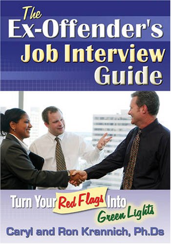 Ex-Offender's Job Interview Guide: Turn Your Red Flags into Green Lights