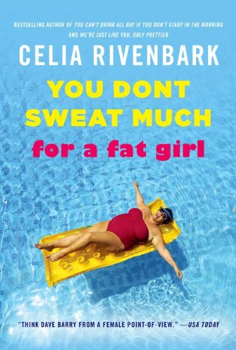Télécharger You Don't Sweat Much for a Fat Girl: Observations on Life from the Shallow End of the Pool (English Livre PDF Gratuit