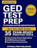 GED Test Prep: The Complete and Fully Updated Prep Book to Ace the GED Exam with Exam-Ready Practice Tests and Easy-to-Follow Explanations