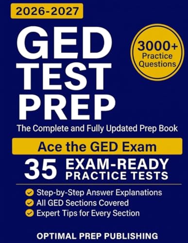 GED Test Prep: The Complete and Fully Updated Prep Book to Ace the GED Exam with Exam-Ready Practice Tests and Easy-to-Follow Explanations