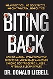Biting Back: How to Naturally Overcome the Effects of Lyme Disease and Other Chronic Tick-Triggered Illness...After All Else Has Failed