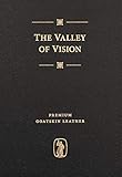 The Valley of Vision: A Collection of Puritan Prayers and Devotions (Premium Goatskin)