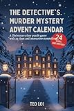 The Detective’s Murder Mystery Advent Calendar A Christmas Crime Puzzle Game with 24 Clues and Interactive Storytelling.
