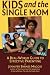 Kids and the Single Mom: A Real-Word Guide to Effective Parenting