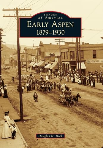 Early Aspen: 1879-1930 (Images of America)
