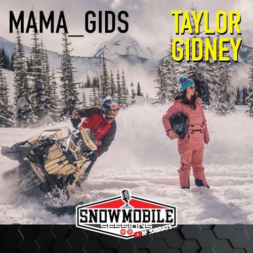 Taylor "Mama_Gids" Gidney | Snowmobile Sessions EP133