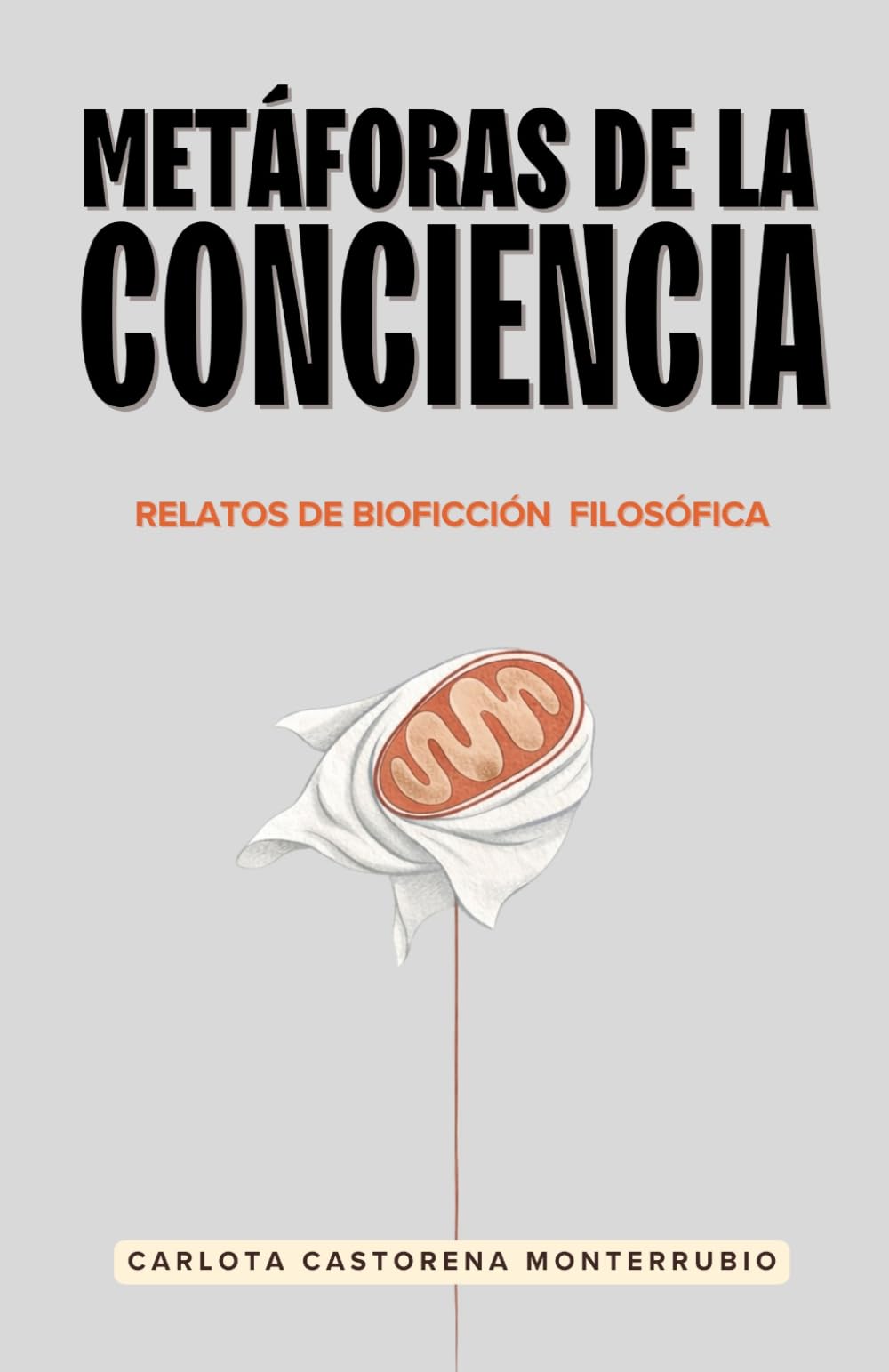 METÁFORAS DE LA CONCIENCIA: Relatos de bioficción filosófica