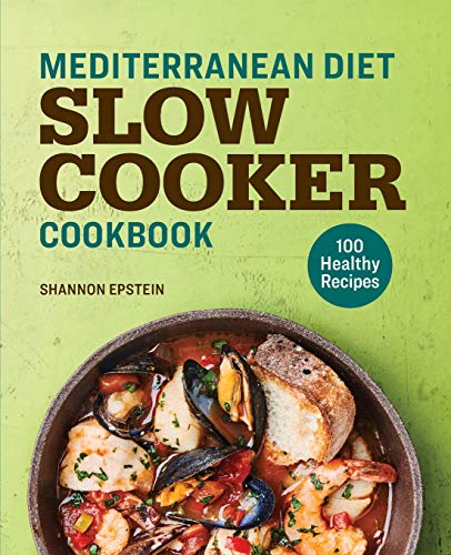 Mediterranean Diet Slow Cooker Cookbook: 100 Healthy Recipes Mediterranean Diet Slow Cooker Cookbook: 100 Healthy Recipes