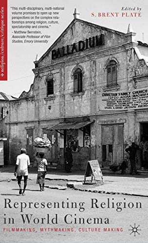 Representing Religion in World Cinema: Filmmaking, Mythmaking, Culture Making (Religion/Culture/Critique)