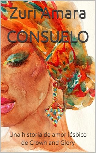 Consuelo: Una historia de amor lésbico de Crown and Glory (Crown and Glory: Lesbian Love Stories of the Black Women of Crown and Glory Natural Hair Salon)