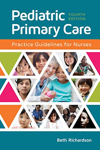 Pediatric Primary Care: Practice Guidelines for Nurses Pediatric Primary Care: Practice Guidelines for Nurses