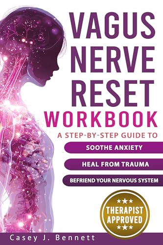 Vagus Nerve Reset Workbook: A Step-by-Step Guide to Soothe Anxiety, Heal from Trauma, and Befriend Your Nervous System