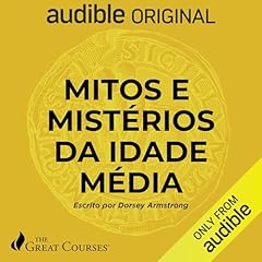 Great Courses: Mitos e mistérios da Idade Média Audiolivro Por Dorsey Armstrong capa