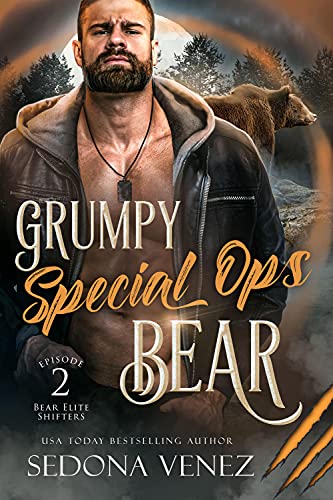 Grumpy Special Ops Bear: Episode 2 (Bear Elite Shifters)