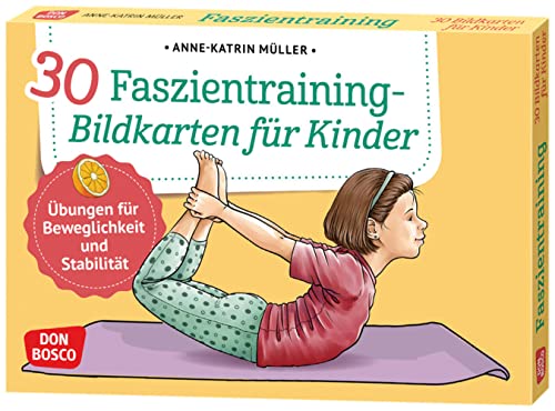 30 Faszientraining-Bildkarten für Kinder: Übungen für Beweglichkeit und Stabilität. Gute Körperwahrnehmung durch die Stärkung des Bindegewebes. Für ... und innere Balance. 30 Ideen auf Bildkarten)