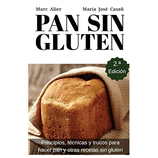 Pan Sin Gluten: Principios, técnicas y trucos para hacer pan, pizza, bizcochos, cupcakes y otras recetas sin gluten.