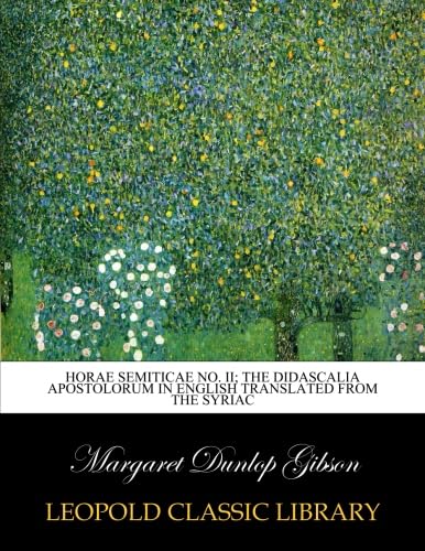 Horae Semiticae No. II; The Didascalia apostolorum in English translated from the syriac