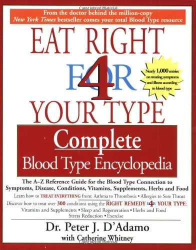 By Peter D'Adamo - Eat Right for Your Type Complete Blood Type Encyclopedia (1st Riverhead Books Trade Pbk. Ed)
