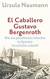  El Caballero Gustavo Bergenroth: Wie ein preußischer Forscher in Spanien Geschichte schrieb