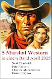  5 Marshal Western in einem Band April 2025
