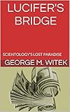LUCIFER'S BRIDGE: SCIENTOLOGY'S LOST PARADISE
