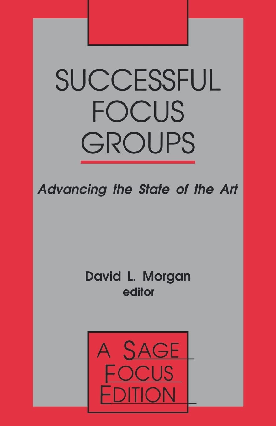 Successful Focus Groups: Advancing the State of the Art: 156 (SAGE Focus Editions)