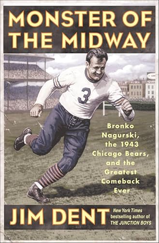 Monster of the Midway: Bronko Nagurski, the 1943 Chicago Bears, and the Greatest Comeback Ever