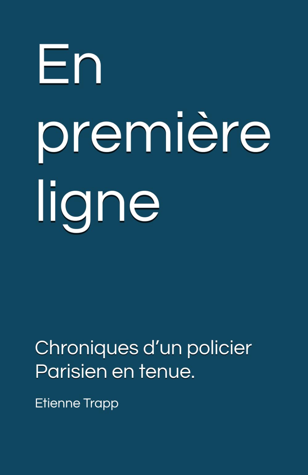 En première ligne: Chroniques d’un policier Parisien en tenue.