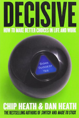 Decisive: How to Make Better Choices in Life an... 0385349394 Book Cover
