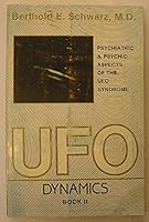 Ufo-Dynamics Psychiatric and Psychic Aspects of the Ufo Syndrome (Book Ii) 0935834133 Book Cover