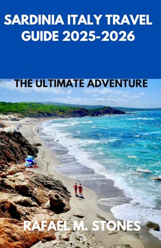 Sardinia Italy Travel Guide 2025-2026: The Ultimate Adventure