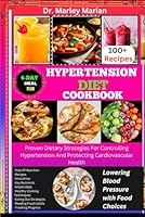 HYPERTENSION DIET COOKBOOK: Lowering Blood Pressure with Food Choices: Proven Dietary Strategies For Controlling Hypertension And Protecting Cardiovascular Health (Wholesome Wonders Cookbook Series) B0D4R5VH5V Book Cover