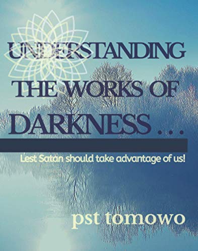 Preisvergleich Produktbild UNDERSTANDING THE WORKS OF DARKNESS . . .: Lest Satan should take advantage of us!