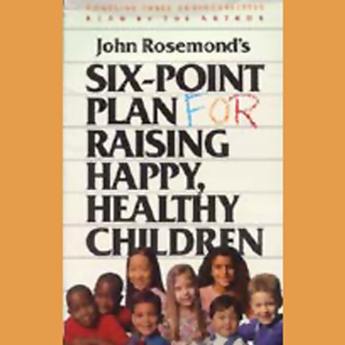 Cover art for Six-Point Plan for Raising Happy, Healthy Children
