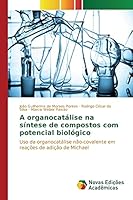 A organocatálise na síntese de compostos com potencial biológico 6130153104 Book Cover