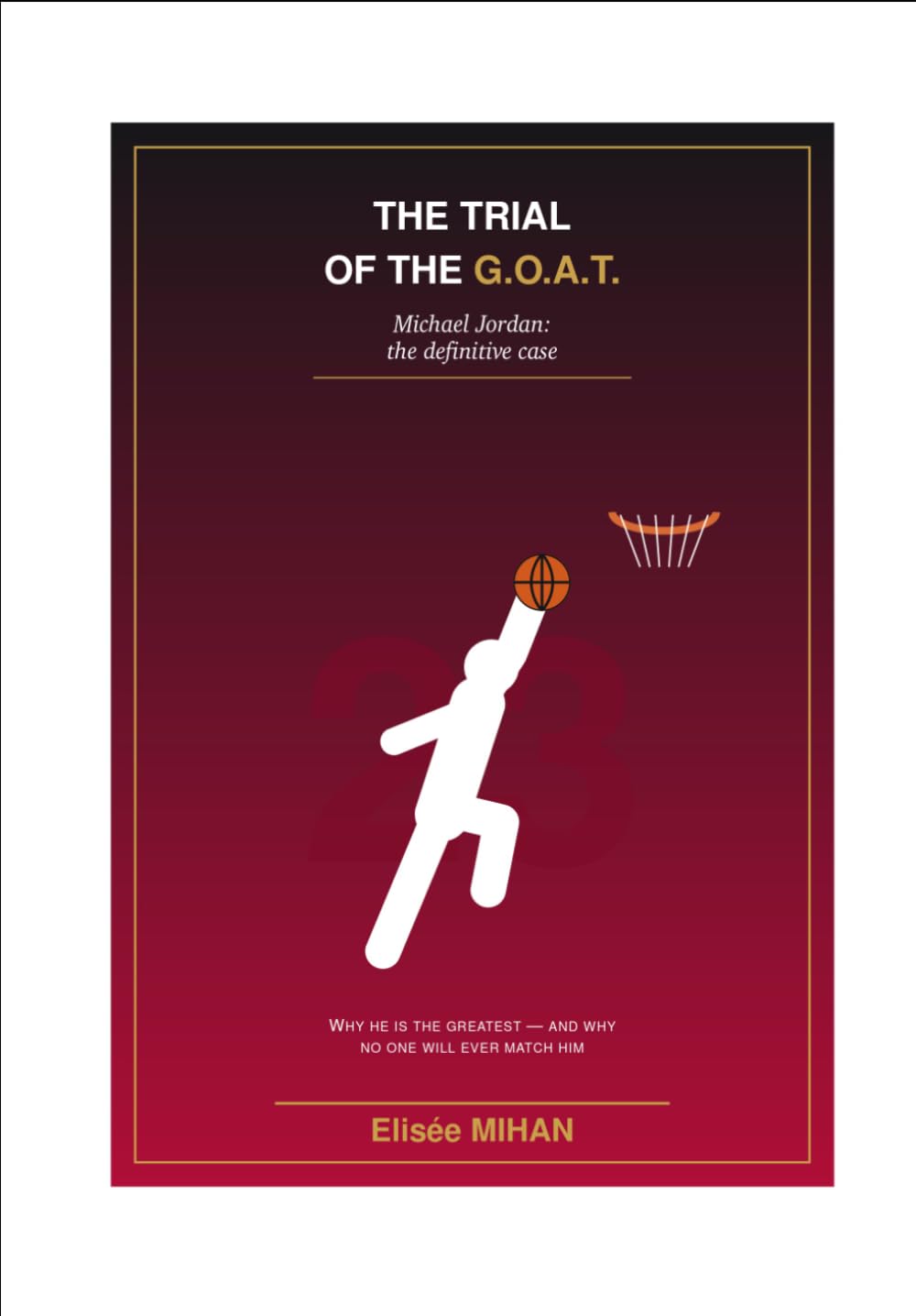 THE TRIAL OF THE G.O.A.T.: Michael Jordan: the definitive case (Le Tribunal du Basket)