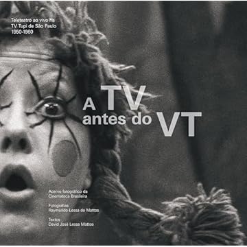 Capa do livro A TV Antes do VT: Teleteatro ao vivo na TV Tupi de São Paulo 1950-1960