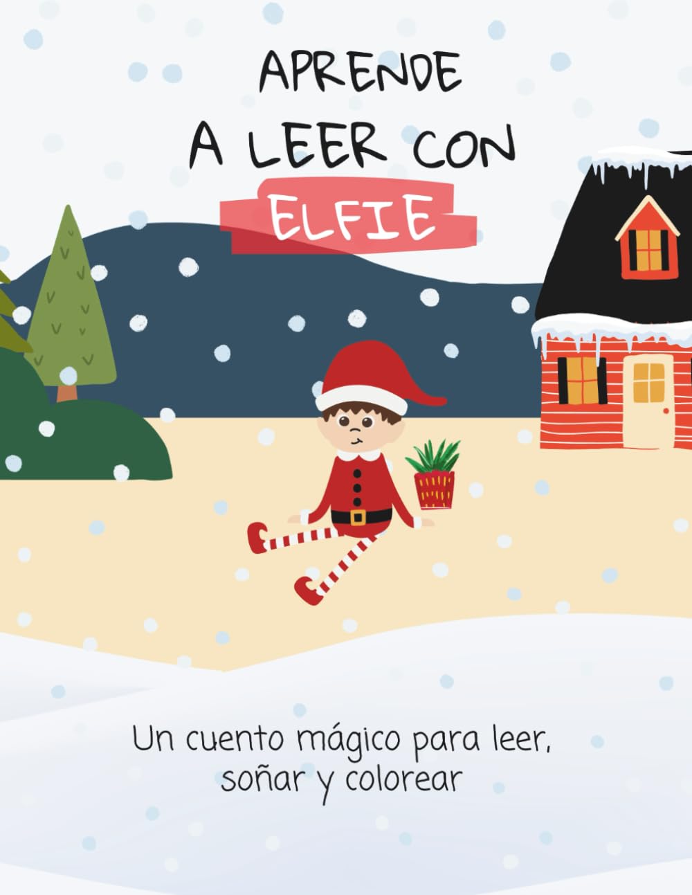 Aprende a leer con Elfie: Un cuento mágico para leer, soñar y colorear