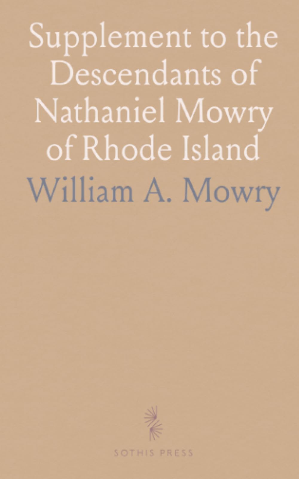 Supplement to the Descendants of Nathaniel Mowry of Rhode Island