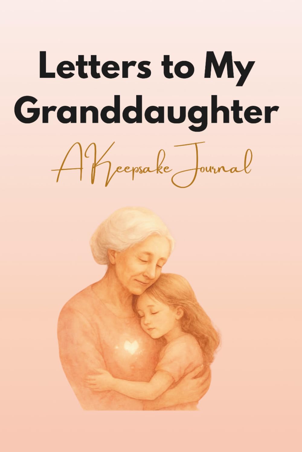 Letters to My Granddaughter: A Keepsake Journal