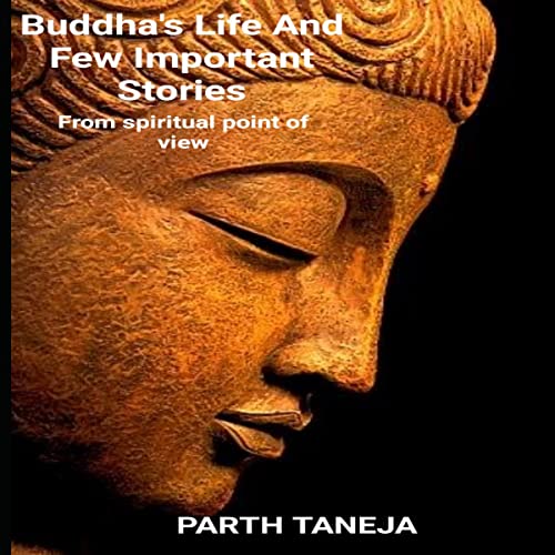 Buddha's Life and Few Important Stories by Parth Taneja episode artwork