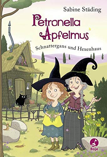 Petronella Apfelmus - Schnattergans und Hexenhaus: Band 6
