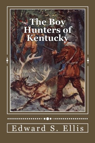 The Boy Hunters of Kentucky 1514247305 Book Cover