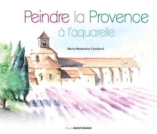 Télécharger Peindre la Provence à l'aquarelle livre En ligne