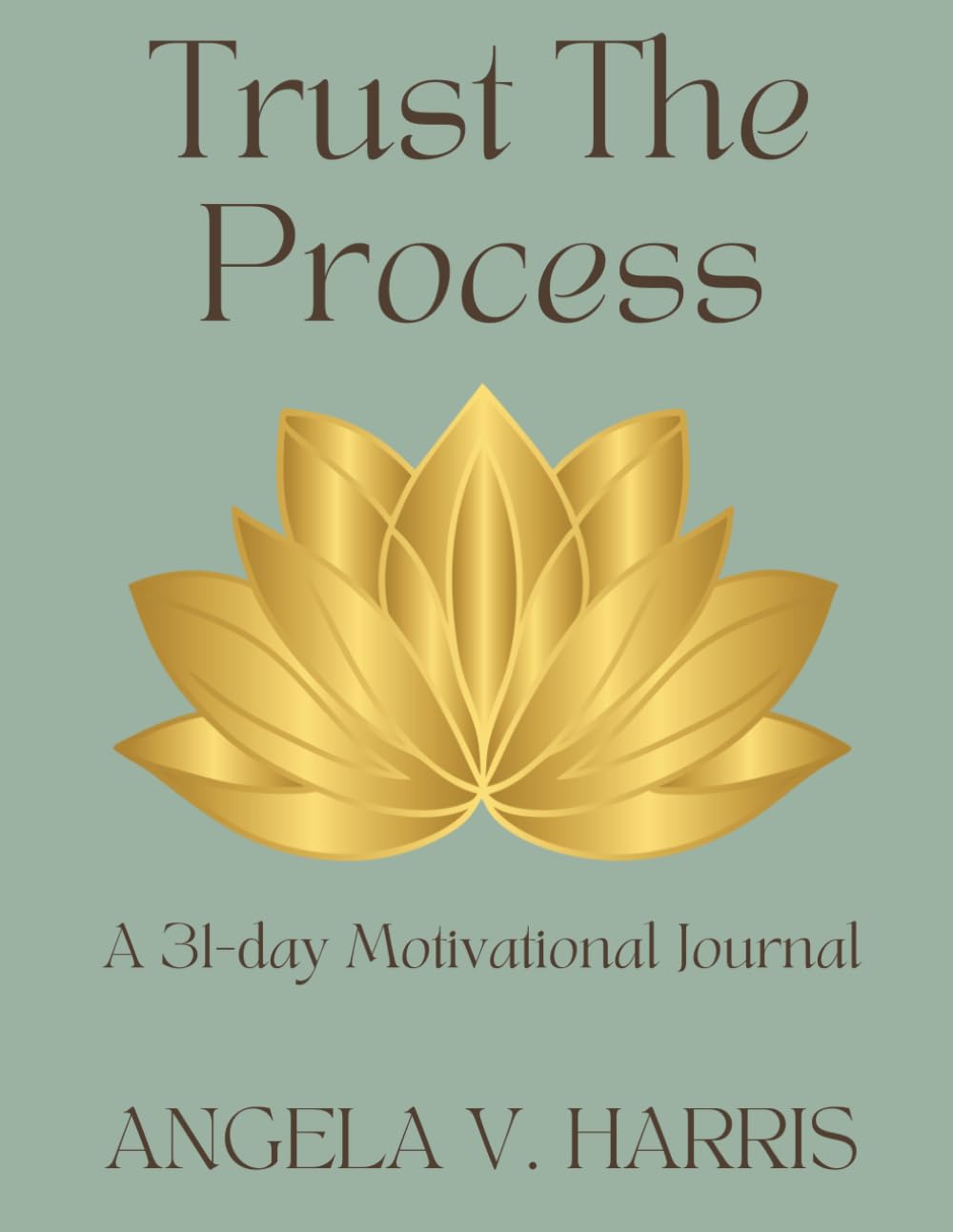 Trust The Process: A 31-day Motivational Journal
