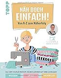 hobby horsing  Näh doch einfach!: Von A-Z zum Näherfolg. Das Sew-Simple-Prinzip: Nähen lernen mit drei Modulen. Wissen, Spaß, Modelle