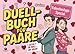 Das Duell-Buch für Paare: Valentinstag Special - Valentinstag Geschenk für Ihn & für Sie: Perfektes Geschenk für Paare - mehr Paarzeit & gemeinsame Momente (Duellbücher, Band 1)