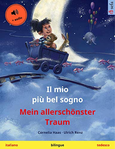 Il mio più bel sogno – Mein allerschönster Traum (italiano – tedesco): Libro per bambini bilingue, con audiolibro (Sefa libri illustrati in due lingue)