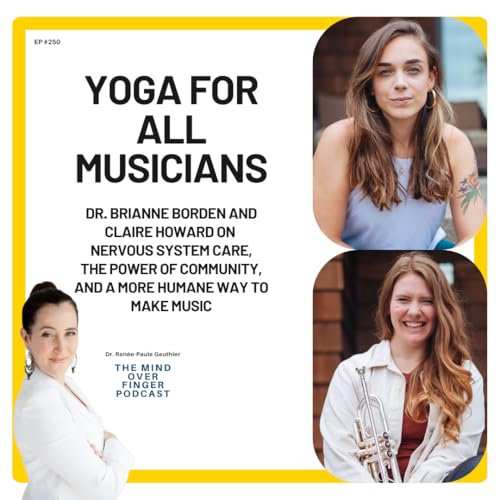 250 Yoga for All Musicians: Brianne Borden and Claire Howard on nervous system care, the power of community, and a more humane way to make music