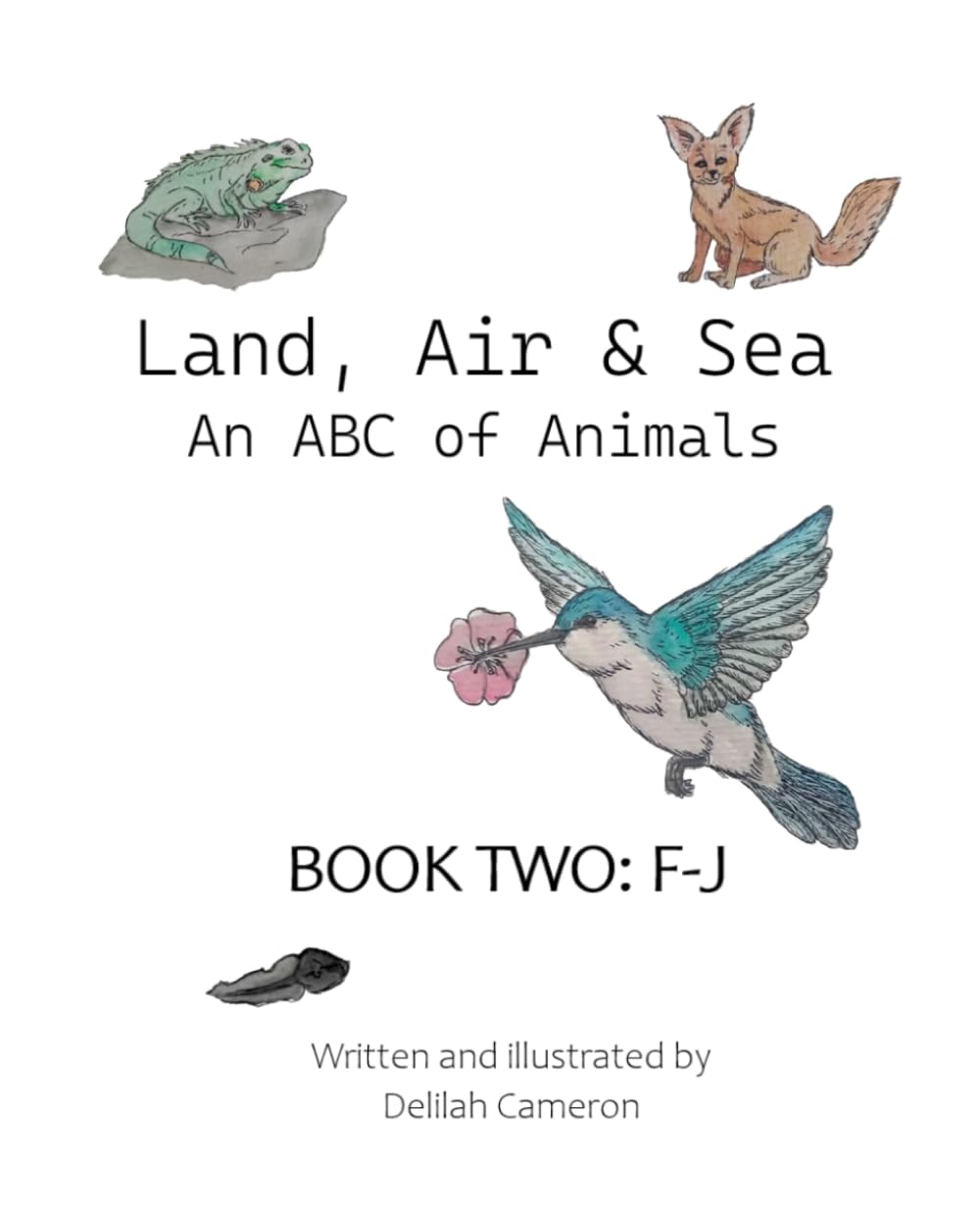 Land, Air & Sea - An ABC of Animals: Book Two: F-J